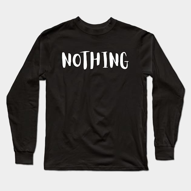 Nothing Typed Funny Memes Text Cheerful Man's Woman's Long Sleeve T-Shirt by Salam Hadi